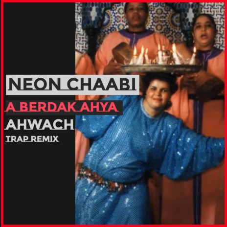 A berdak ahya (Ahwach أحواش) CHAABI TRAP | Boomplay Music