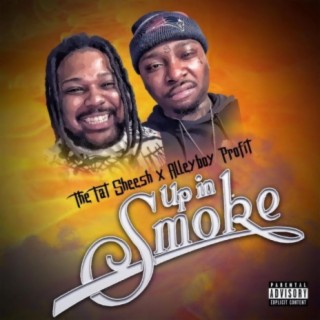 The Fat Sheesh X Alleyboy Profit : Up In Smoke