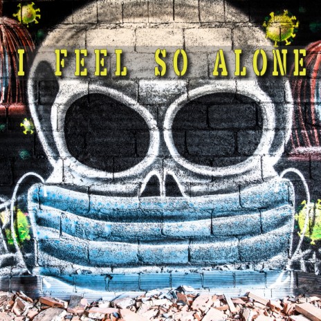 I Feel So Alone | Boomplay Music