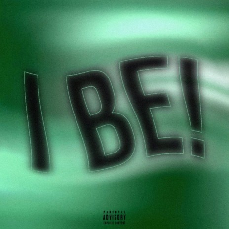 I Be! | Boomplay Music