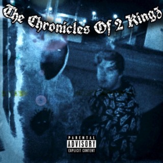 The Chronicals Of 2 Kingz