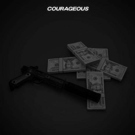COURAGEOUS | Boomplay Music