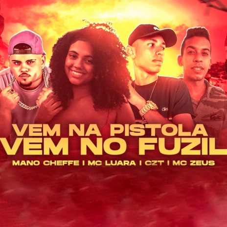 Vem na Pistola Vem no Fuzil ft. Mano Cheffe, Mc Zeus & Mc Laura | Boomplay Music