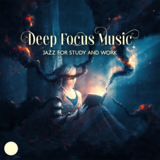 Deep Focus Music: Jazz Background for Study and Work