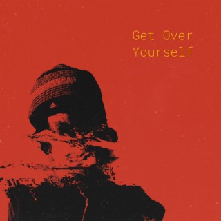 Get Over Yourself