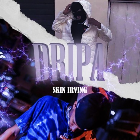 Dripa ft. SkinirvinG | Boomplay Music