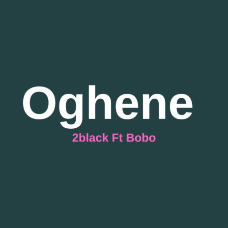 Oghene (feat. Bobo) | Boomplay Music