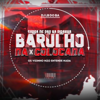 BARULHO DA COLOCADA x SURRA DE PAU NA PIRANHA