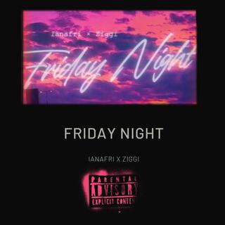 Friday Night (s) ft. Ziggi lyrics | Boomplay Music