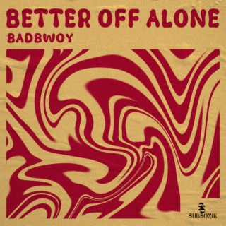 Better Off Alone