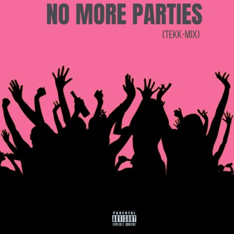 No More Parties (Tekk-Mix)