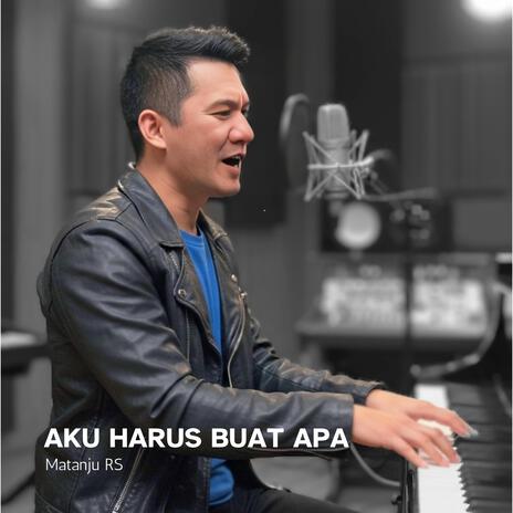 Aku harus buat apa | Boomplay Music