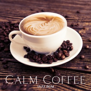 Calm Coffee Jazz BGM: Smooth Jazz Music for Relaxation