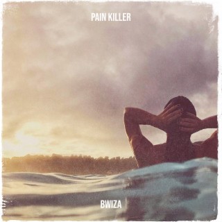 Download Bwiza album songs: Pain Killer | Boomplay Music