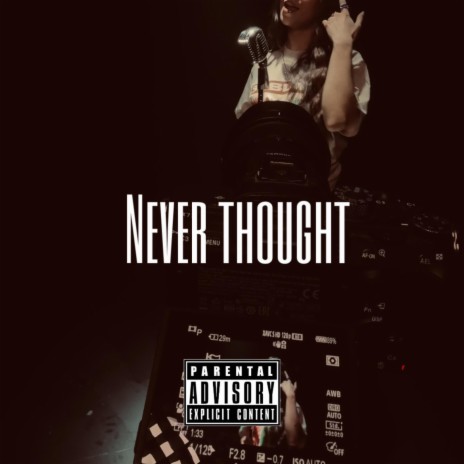 Never Thought | Boomplay Music