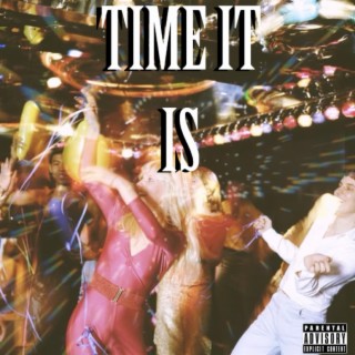 TIME IT IS