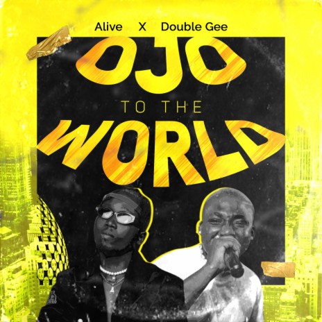 Ojo to the World ft. DOUBLE GEE | Boomplay Music