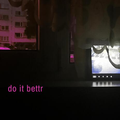 do it bettr | Boomplay Music