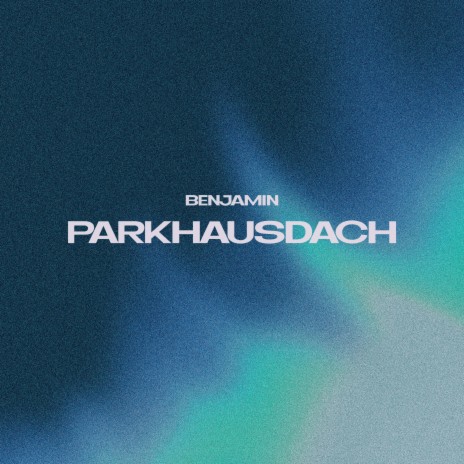 Parkhausdach | Boomplay Music
