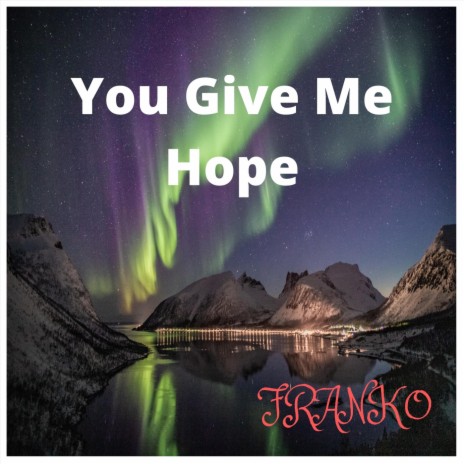 You Give Me Hope | Boomplay Music