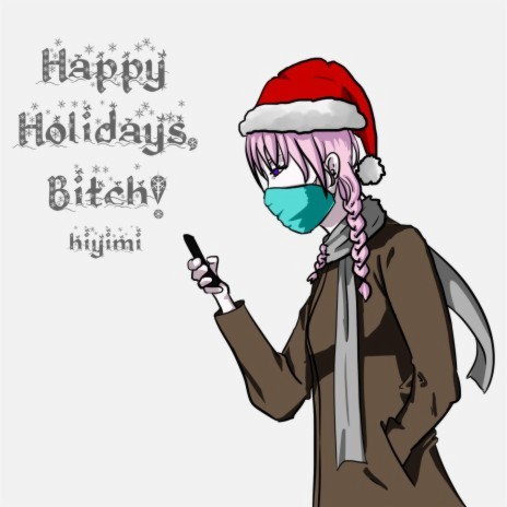 Happy Holidays, Bitch!