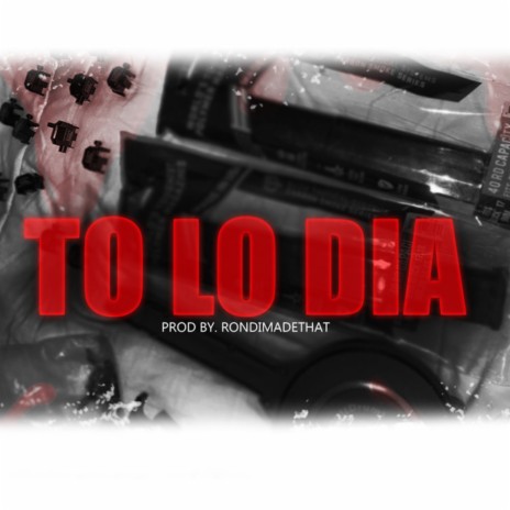 TO LO DÍA ft. RONDI | Boomplay Music