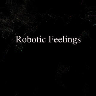 Robotic Feelings