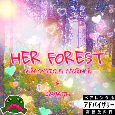 HER FOREST ft. Subconscious Cadence & DBD34TH | Boomplay Music