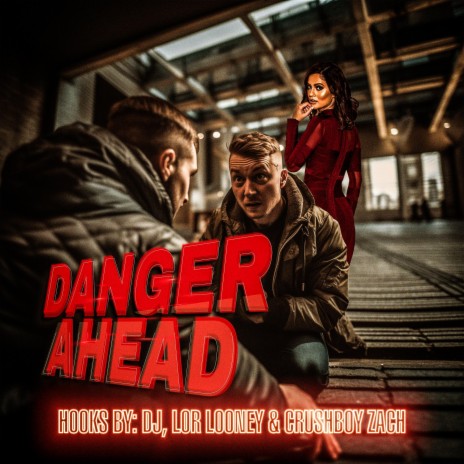Danger Ahead ft. The Crushboys & Lor Looney