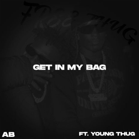 Get In My Bag ft. Young Thug | Boomplay Music