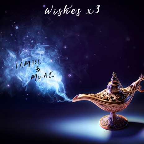 Wishes x3 ft. IAM13E | Boomplay Music