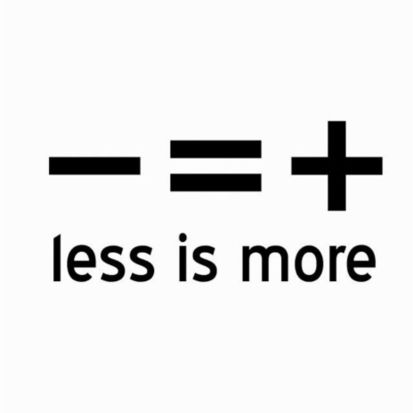 LESS IS MORE | Boomplay Music