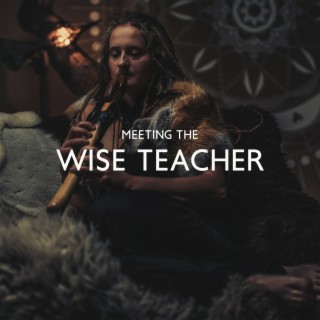 Meeting The Wise Teacher: Shamanic Meditation Music