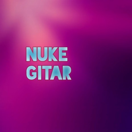 Nuke Gitar | Boomplay Music