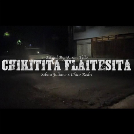 Chikitita Flaitesita ft. Chico Rodri