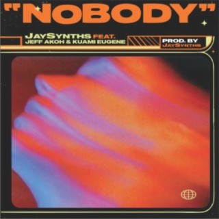 Nobody ft. Jeff Akoh & Kuame Eugene