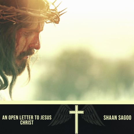 An Open Letter to Jesus Christ