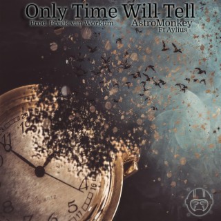 Only Time Will Tell