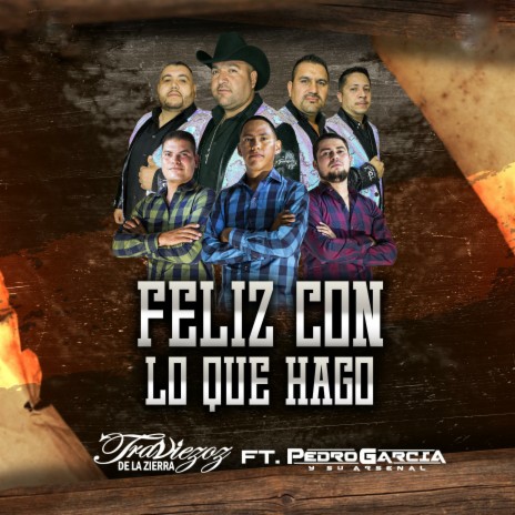 Feliz Con Lo Que Hago ft. Pedro García y su Arsenal | Boomplay Music