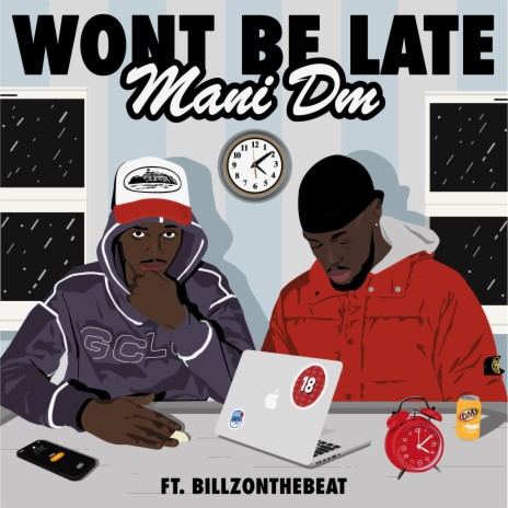 Won't Be Late ft. Billzonthebeat