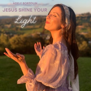 Jesus Shine Your Light lyrics | Boomplay Music