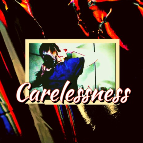 Carelessness