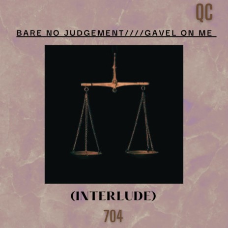 Bare no judgement////Gavel on me (Interlude) | Boomplay Music