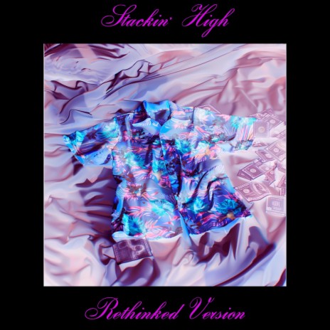 Stackin' High (Rethinked Version) | Boomplay Music