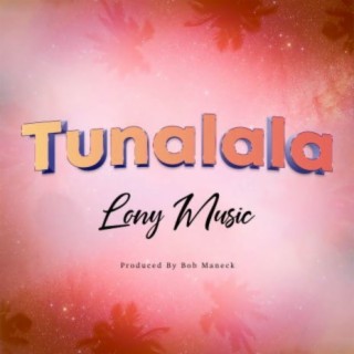 Tunalala lyrics | Boomplay Music