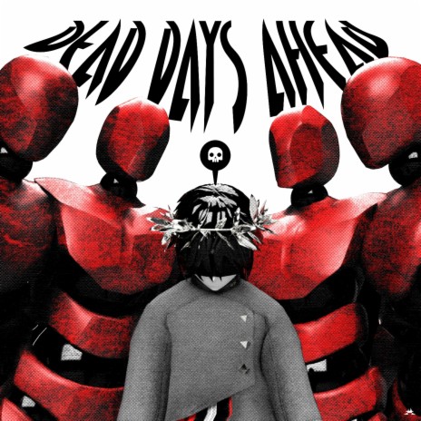 Dead Days Ahead | Boomplay Music