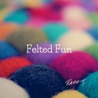 Felted Fun