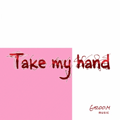 Take My Hand | Boomplay Music