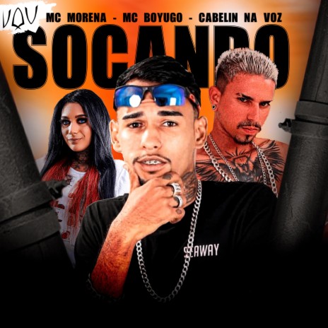 Vou Socando ft. Cabelin na Voz & Mc Morena | Boomplay Music