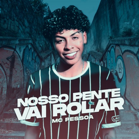 Nosso Pente Vai Rolar | Boomplay Music